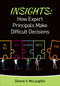 Insights: How Expert Principals Make Difficult Decisions by Dionne V. McLaughlin, 9781483351193