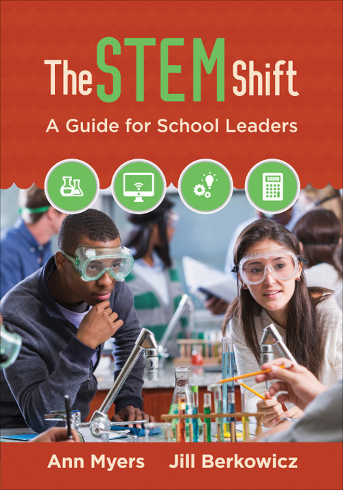 The STEM Shift (A Guide for School Leaders) by Ann Myers, Jill Berkowicz, 9781483317724
