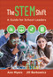 The STEM Shift (A Guide for School Leaders) by Ann Myers, Jill Berkowicz, 9781483317724