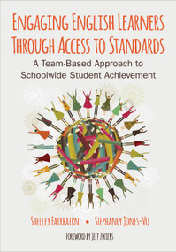 Engaging English Learners Through Access to Standards (A Team-Based Approach to Schoolwide Student Achievement) by Shelley Fairbairn, Stephaney Jones-Vo, 9781483319889