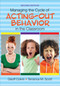 Managing the Cycle of Acting-Out Behavior in the Classroom by Geoff Colvin, Terrance M. Scott, 9781483374369