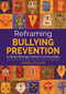 Reframing Bullying Prevention to Build Stronger School Communities by James Dillon, 9781483365275