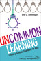 UnCommon Learning (Creating Schools That Work for Kids) by Eric C. Sheninger, 9781483365756