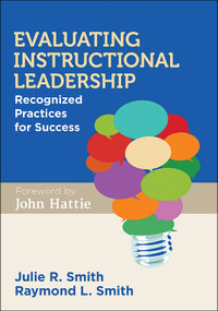 Evaluating Instructional Leadership (Recognized Practices for Success) by Julie R. Smith, Raymond L. Smith, 9781483366722