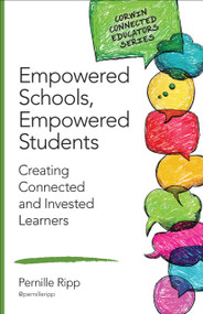 Empowered Schools, Empowered Students (Creating Connected and Invested Learners) by Pernille Ripp, 9781483371832