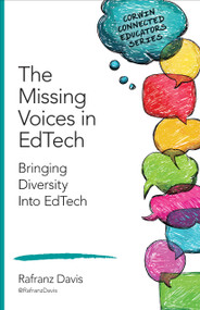 The Missing Voices in EdTech (Bringing Diversity Into EdTech) by Rafranz Davis, 9781483371870