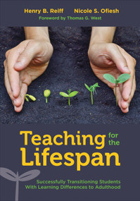 Teaching for the Lifespan (Successfully Transitioning Students With Learning Differences to Adulthood) by Henry B. Reiff, Nicole S. Ofiesh, 9781483373843