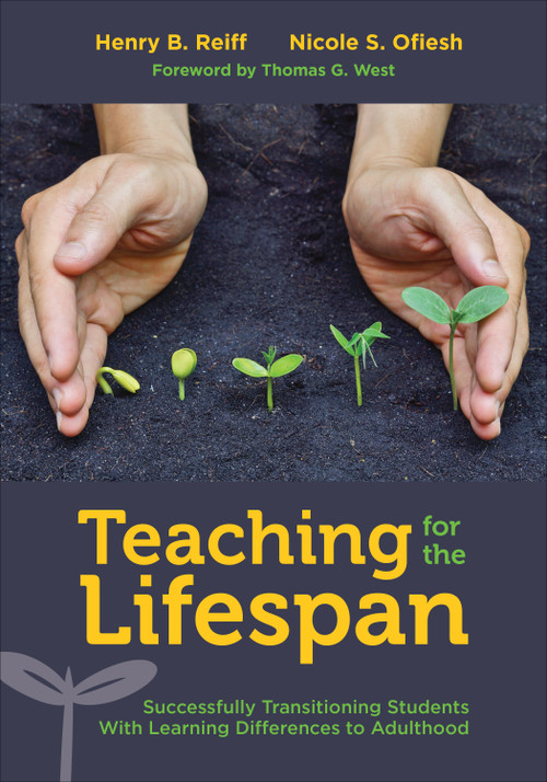 Teaching for the Lifespan (Successfully Transitioning Students With Learning Differences to Adulthood) by Henry B. Reiff, Nicole S. Ofiesh, 9781483373843