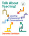 Talk About Teaching! (Leading Professional Conversations) by Charlotte Danielson, 9781483373799