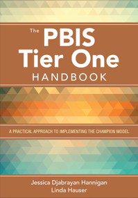 The PBIS Tier One Handbook (A Practical Approach to Implementing the Champion Model) by Jessica Djabrayan Hannigan, Linda Hauser, 9781483375571