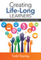Creating Life-Long Learners (Using Project-Based Management to Teach 21st Century Skills) by Todd Stanley, 9781483377193