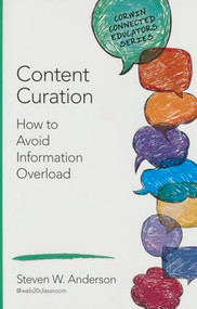 Content Curation (How to Avoid Information Overload) by Steven W. Anderson, 9781483380261