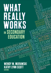 What Really Works in Secondary Education by Wendy W. Murawski, Kathy Lynn Scott, 9781483386652