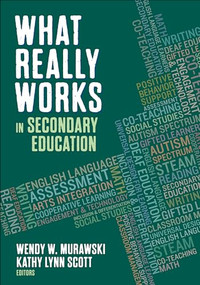 What Really Works in Secondary Education by Wendy W. Murawski, Kathy Lynn Scott, 9781483386652