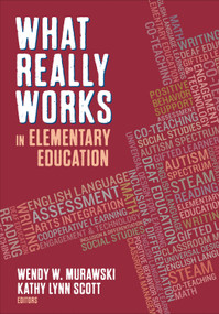 What Really Works in Elementary Education by Wendy W. Murawski, Kathy Lynn Scott, 9781483386669