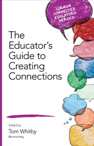 The Educator′s Guide to Creating Connections by Tom Whitby, 9781483392882