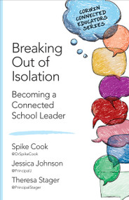 Breaking Out of Isolation (Becoming a Connected School Leader) by Spike C. Cook, Jessica Johnson, Theresa Stager, 9781483392424