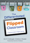 The Differentiated Flipped Classroom (A Practical Guide to Digital Learning) by Eric M. Carbaugh, Kristina J. Doubet, 9781506302966