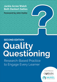 Quality Questioning (Research-Based Practice to Engage Every Learner) by Jackie Acree Walsh, Beth Dankert Sattes, 9781506328874