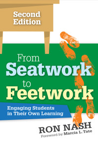 From Seatwork to Feetwork (Engaging Students in Their Own Learning) by Ron  Nash, 9781506323787
