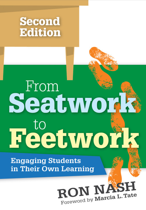 From Seatwork to Feetwork (Engaging Students in Their Own Learning) by Ron  Nash, 9781506323787