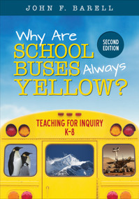 Why Are School Buses Always Yellow? (Teaching for Inquiry, K-8) by John F. Barell, 9781506323657