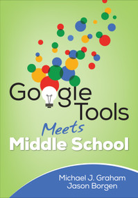 Google Tools Meets Middle School by Michael J. Graham, Jason Borgen, 9781506360164