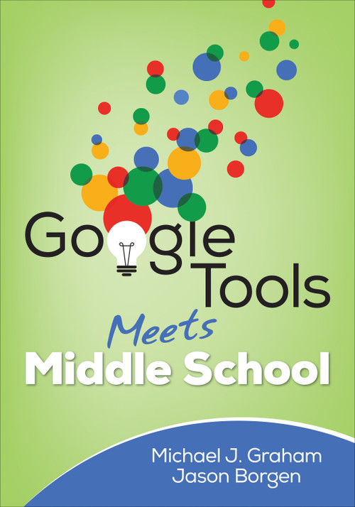 Google Tools Meets Middle School by Michael J. Graham, Jason Borgen, 9781506360164