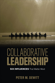 Collaborative Leadership (Six Influences That Matter Most) by Peter M. DeWitt, 9781506337111