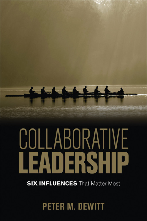 Collaborative Leadership (Six Influences That Matter Most) by Peter M. DeWitt, 9781506337111
