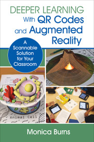 Deeper Learning With QR Codes and Augmented Reality (A Scannable Solution for Your Classroom) by Monica Burns, 9781506331775