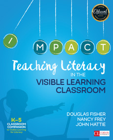 Teaching Literacy in the Visible Learning Classroom, Grades K-5 by Douglas Fisher, Nancy Frey, John Hattie, 9781506332369