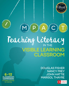 Teaching Literacy in the Visible Learning Classroom, Grades 6-12 by Douglas Fisher, Nancy Frey, John Hattie, Marisol Thayre, 9781506332376