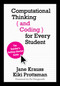 Computational Thinking and Coding for Every Student (The Teacher's Getting-Started Guide) by Jane Krauss, Kiki Prottsman, 9781506341286