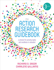 The Action Research Guidebook (A Process for Pursuing Equity and Excellence in Education) by Richard D. Sagor, Charlene Williams, 9781506350158