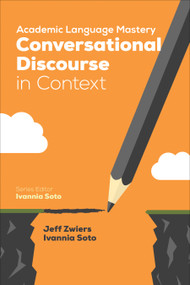 Academic Language Mastery: Conversational Discourse in Context by Jeff Zwiers, Ivannia Soto, 9781506338019