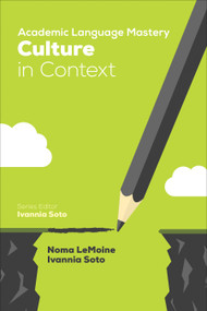 Academic Language Mastery: Culture in Context by Noma LeMoine, Ivannia Soto, 9781506337159
