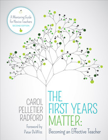 The First Years Matter: Becoming an Effective Teacher (A Mentoring Guide for Novice Teachers) by Carol Pelletier Radford, 9781506345062