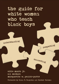 The Guide for White Women Who Teach Black Boys by Eddie Moore Jr., Ali Michael, Marguerite W. Penick-Parks, 9781506351681