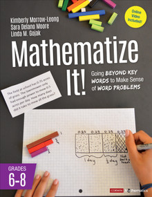 Mathematize It! [Grades 6-8] (Going Beyond Key Words to Make Sense of Word Problems, Grades 6-8) by Kimberly Morrow-Leong, Sara Delano Moore, Linda M. Gojak, 9781506354484