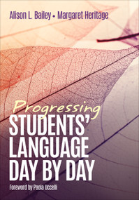 Progressing Students′ Language Day by Day by Alison L. Bailey, Margaret Heritage, 9781506358833