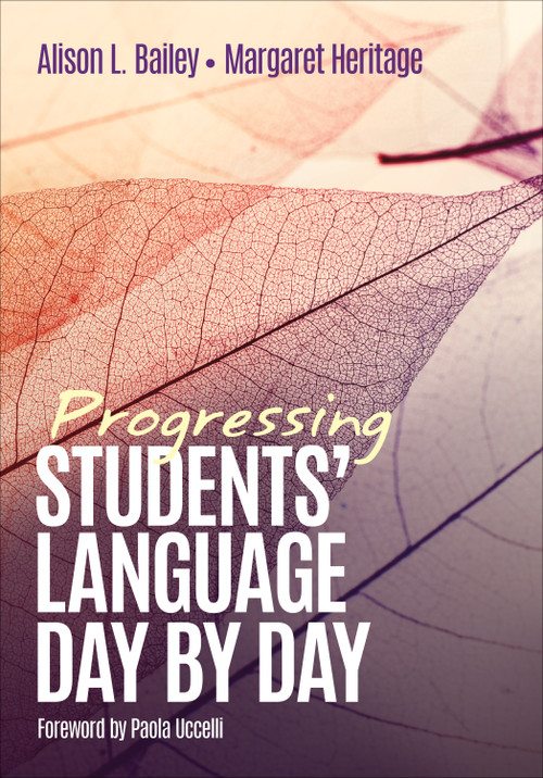 Progressing Students′ Language Day by Day by Alison L. Bailey, Margaret Heritage, 9781506358833