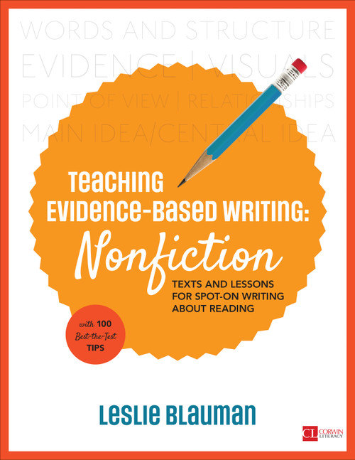 Teaching Evidence-Based Writing: Nonfiction (Texts and Lessons for Spot-On Writing About Reading) by Leslie Blauman, 9781506360690