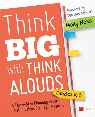 Think Big with Think Alouds (A Three-Step Planning Process That Develops Strategic Readers) by Molly Ness, 9781506364964
