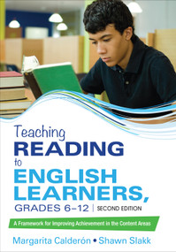 Teaching Reading to English Learners, Grades 6 - 12 (A Framework for Improving Achievement in the Content Areas) by Margarita Espino Calderon, Shawn Slakk, 9781506375748