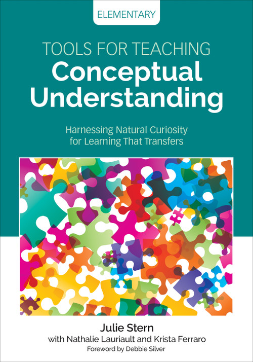 Tools for Teaching Conceptual Understanding, Elementary (Harnessing Natural Curiosity for Learning That Transfers) by Julie Stern, Nathalie Lauriault, Krista Ferraro, 9781506377247