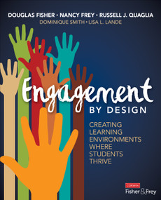 Engagement by Design (Creating Learning Environments Where Students Thrive) by Douglas Fisher, Nancy Frey, Russell J. Quaglia, Dominique Smith, Lisa L. Lande, 9781506375731