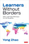 Learners Without Borders (New Learning Pathways for All Students) by Yong Zhao, 9781506377353