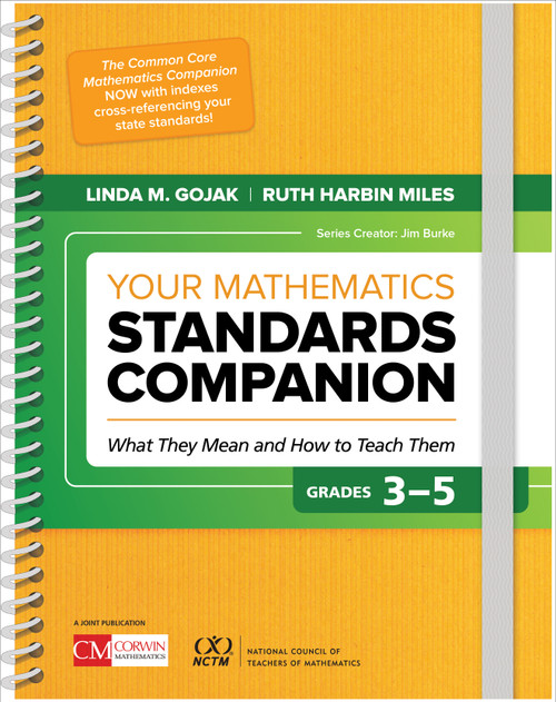 Your Mathematics Standards Companion, Grades 3-5 (What They Mean and How to Teach Them) by Linda M. Gojak, Ruth Harbin Miles, 9781506382241