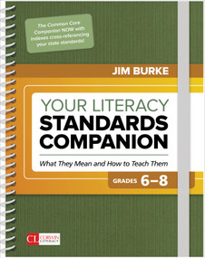 Your Literacy Standards Companion, Grades 6-8 (What They Mean and How to Teach Them) by Jim Burke, 9781506385532